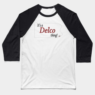 Its a DELCO thing Baseball T-Shirt